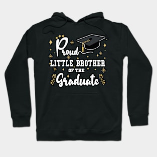 Proud Little Brother Of The Graduate | Bold White Text Matching Family Graduation Hoodie